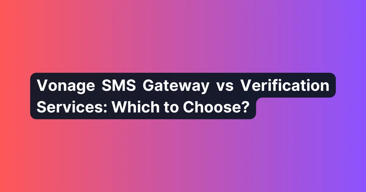 ¿Vonage SMS Gateway vs Servicios de Verificación: ¿Cuál Elegir?